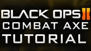 Black Ops 2 Cove Combat Axe Tutorial