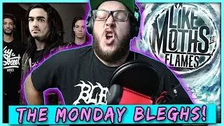 THE MONDAY BLEGHS | Like Moths To Flames - Something To Live For (REACTION!!)