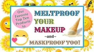 Meltproof and Maskproof Your Makeup!
