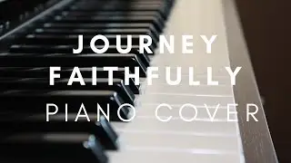FAITHFULLY - JOURNEY  - Piano Cover
