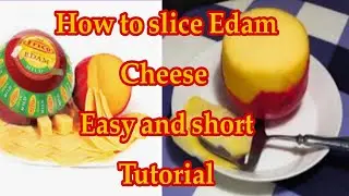 How to Slice Edam Cheese ,Easy and Short Tutorial .