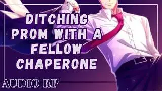 [M4A] Ditching Prom With A Fellow Chaperone [Age Gap] [Meet-Cute] [College Student x Single Parent]