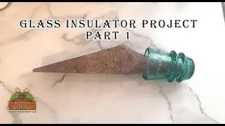Outdoor Glass Insulator Project Part 1