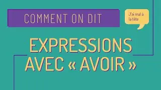 Comment on dit #37 : les expressions avec le verbe 