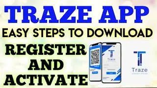 EASY STEPS TO DOWNLOAD,REGISTER and ACTIVATE THE TRAZE APP