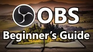 Full Basic Setup Guide for OBS (Open Broadcaster) | Beginner Tutorial