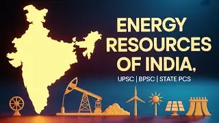 भारत में ऊर्जा संसाधन: कोयला, पेट्रोलियम, गैस | UPSC&ndash;State PCS Geography