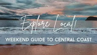 A Weekender's Guide to Central Coast, NSW | Australia Travel Vlogs