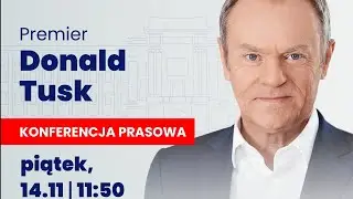 🔴 NA ŻYWO | Donald Tusk - konferencja prasowa