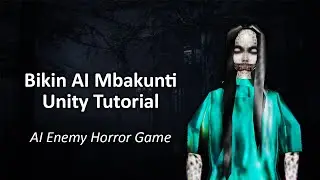 Bikin AI Mbakunti (AI Enemy Horror Game) - Unity Tutorial