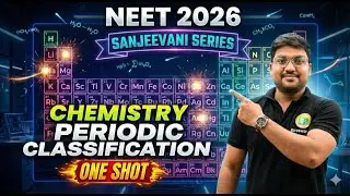 NEET 2026 | SANJIBANI SERIES | CHEMISTRY | PERIODIC CLASSIFICATION | ONESHOT🔥| #bidyasagarclasses