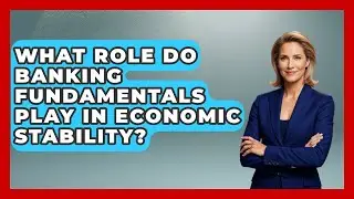 What Role Do Banking Fundamentals Play in Economic Stability? | The Teen Economist News