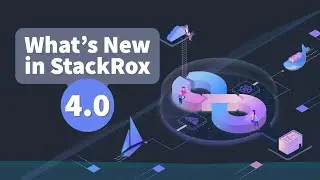 What's New in Red Hat Advanced Cluster Security (StackRox) 4.0?