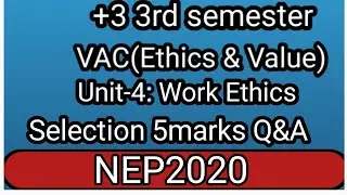 +3 3rd semester| VAC-Ethics & Values|Unit-4:Works Ethics|selection 5marks question answer|NEP 2020|