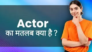 Actor: Hindi Meaning with Examples & Synonyms | अभिनेता Ka Matlab 📚