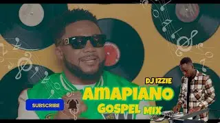 NIGERIAN AFROBEAT GOSPEL SONGS/AMAPIANO 2025 MIXTAPE (GOSPEL EDITION) II - DJ IZZIE