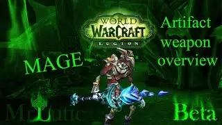 World Of Warcraft: Legion - MAGE Artifact Weapon overview - Mr. Lutic