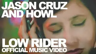 Jason Cruz and Howl - Lowrider (Official Music Video)
