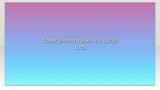 Count Distinct Values in a List of Lists