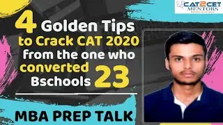 4 Golden Tips to Crack CAT 2020 from the one who converted 23 bschools | MBA Prep Talk