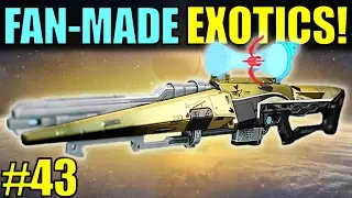 Destiny: FAN-MADE EXOTICS! | CRAZY SNIPERS! | Submit YOUR Exotic Idea! | Part 43
