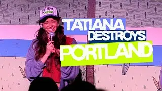 Tatiana Destroys Portland