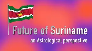 Future of Suriname : An Astrological Perspective