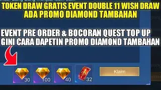 CARA DAPATKAN TOKEN GRATISAN EVENT DOUBLE 11 WISH DRAW DAN PROMO DIAMOND TAMBAHAN MOBILE LEGENDS