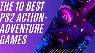 The 10 Best PS2 Action-Adventure Games Ever