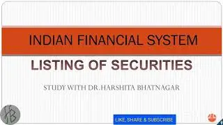 LISTING OF SECURITIES || INDIAN FINANCIAL SYSTEM || STOCK MARKET || MIB || MBA || MCOM || BBA|| BCOM