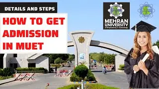 HOW TO GET ADMISSION IN MUET | ADMISSION DETAILS OF MUET JAMSHORO | STUDY IN MUET