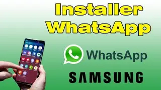 Comment t&eacute;l&eacute;charger et installer WhatsApp sur Samsung
