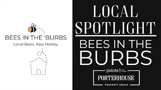 Local Spotlight: Bees in the Burbs | Porterhouse Property Group