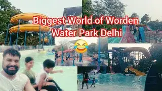 Biggest Park World of  Worden Water park Delhi || Best water Park in Delhi 2025