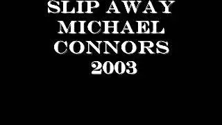 Michael Connors - Slip Away