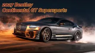 Bentley Continental GT Supersports 2027 года: монстр V8 мощностью 666 л.с. &mdash; всего 500 экземпляро...