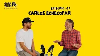 #16 CARLOS ECHECOPAR - SURF TALKS PODCAST
