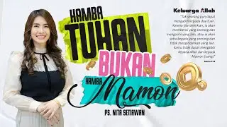 Hamba TUHAN Bukan Hamba Mamon - Ps. Nita Setiawan