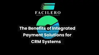 The Benefits of Integrated Payment Solutions for CRM Systems