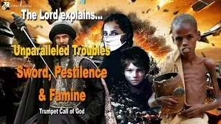 Unparalleled Troubles are coming... Sword, Plagues, Famine etc.  🎺 Trumpet Call of God