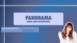 PANORAMA | IZ*ONE |  LINE DISTRIBUTION