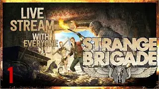 The Strange Brigade! Live Stream 1