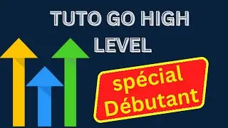 Go High Level TUTORIEL: Sp&eacute;cial D&eacute;butant