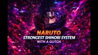 Naruto Strongest Shinobi System With a Glitch chapter | Part 1|