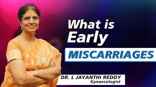 What is Early Miscarriages| Early Miscarriages | Dr.L.Jayanthi Reddy | Gynaecologist | Hi9 |