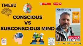 TME#2  - Debunking Mythology of Conscious Vs Subconscious Mind | Aditya Satsangi