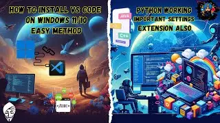 Ultimate Guide:Installing VS Code on Windows 11 and Windows 10 + Python Setup & Essential Extensions