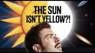 What is the True Color of the Sun? It is not Yellow!!