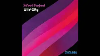 X-feel Project - Wild City MPRN054