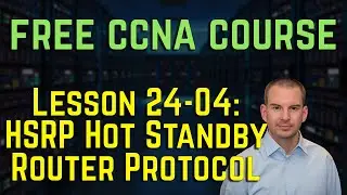 Free CCNA 200-301 Course 24-04: HSRP Hot Standby Router Protocol